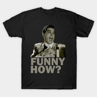 Funny How? Goodfellas Laughing T-Shirt